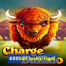 600bet lucky tiger